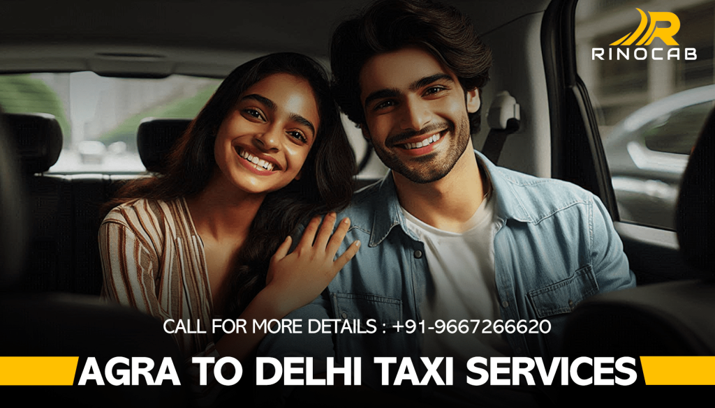 Hire Agra To Delhi Taxi Services