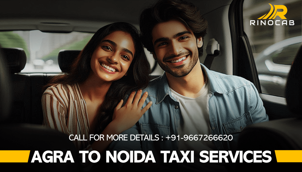 Hire Agra To Noida Taxi Services